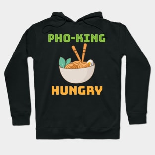 pho king hungry Hoodie